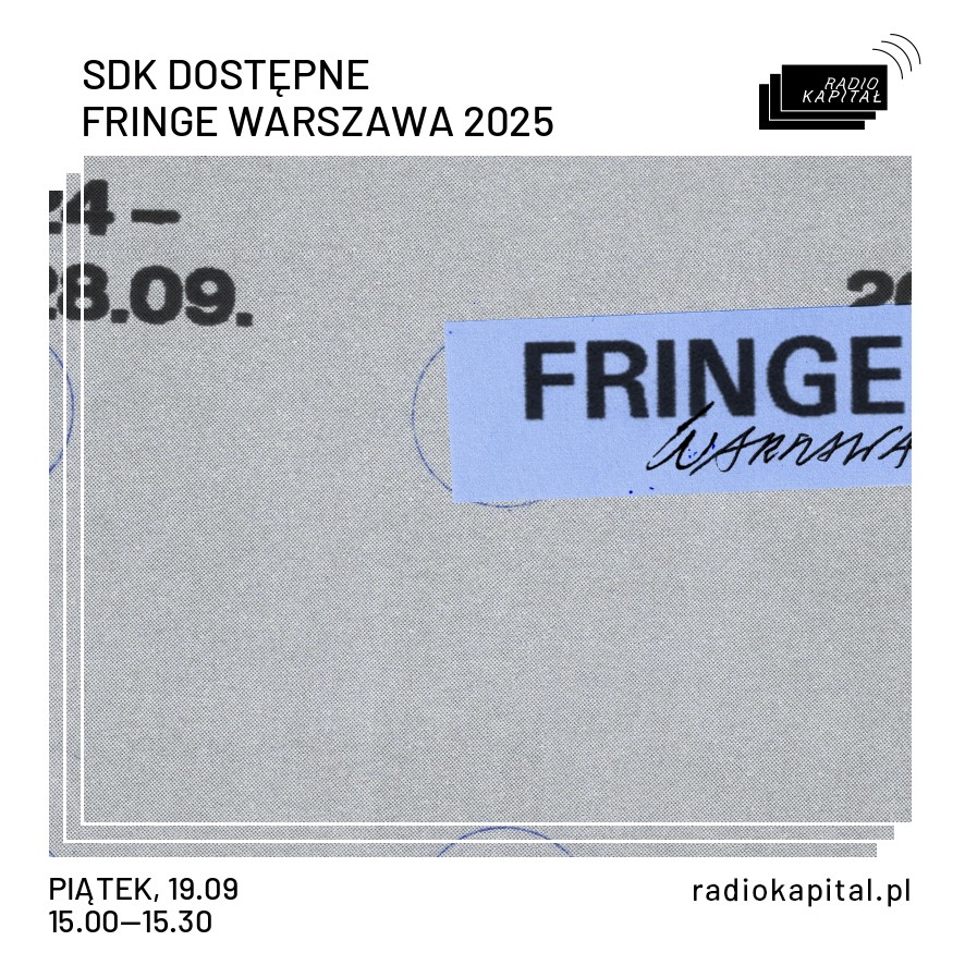 1 obraz w galerii artykułu Audycja SDK dostępne w Radiu Kapitał: FRINGE WARSZAWA 2025