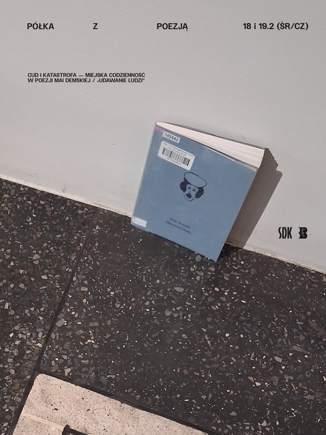 1 obraz w galerii artykułu Półka z poezją: Cud i katastrofa – miejska codzienność w poezji Mai Demskiej / „Udawanie ludzi” | miniwykład i warsztat poetycki